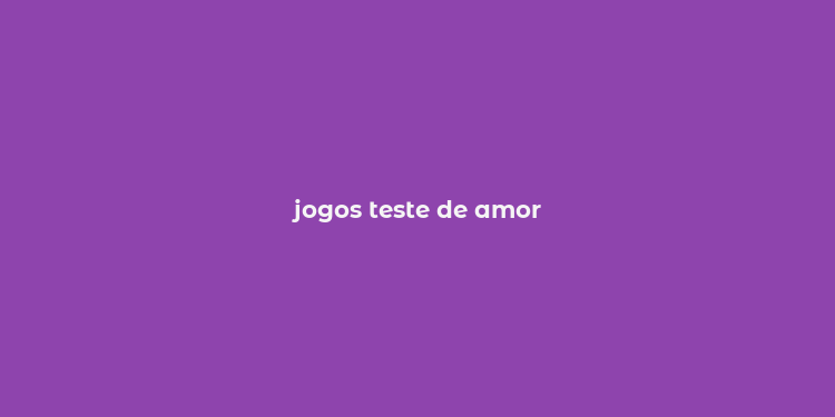 jogos teste de amor