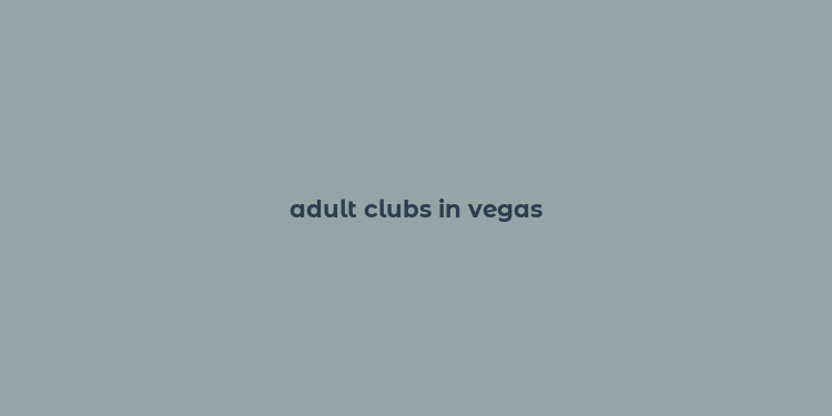 adult clubs in vegas