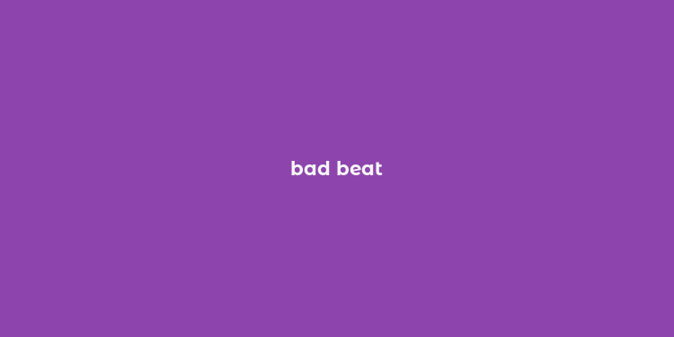 bad beat