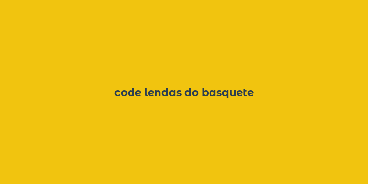 code lendas do basquete