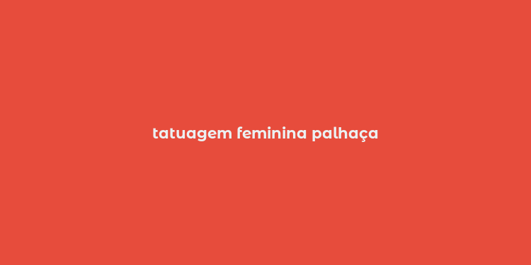 tatuagem feminina palhaça