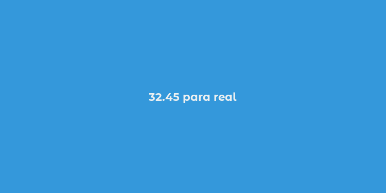 32.45 para real