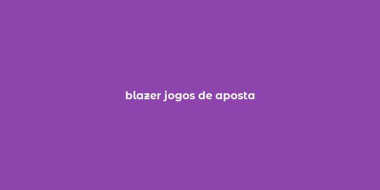 blazer jogos de aposta