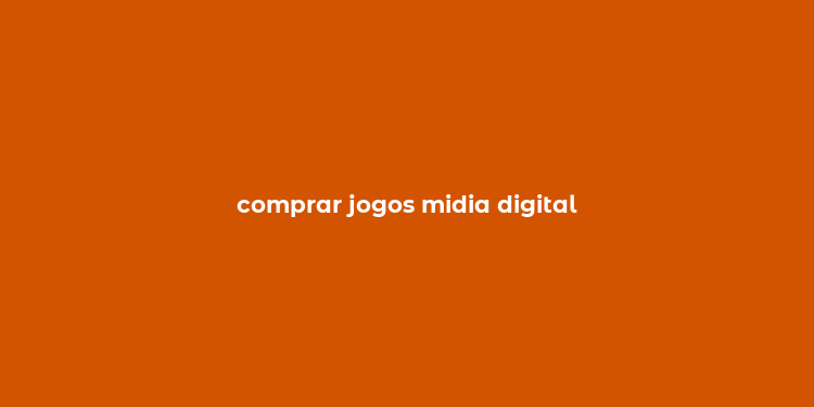 comprar jogos midia digital