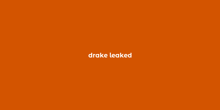 drake leaked