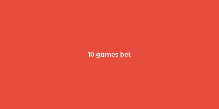 10 games bet