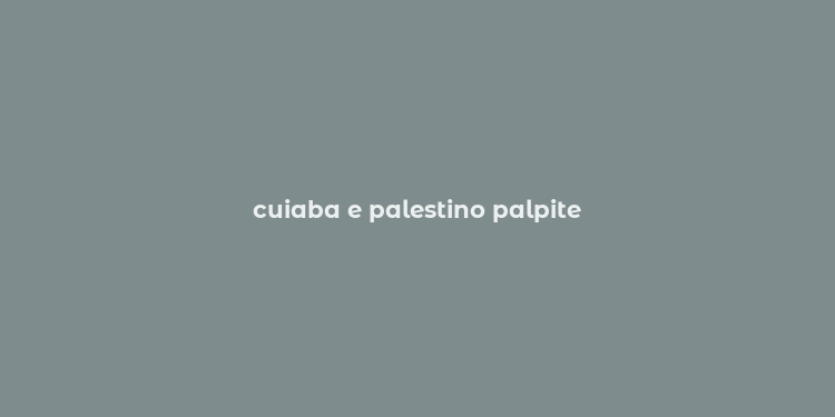 cuiaba e palestino palpite