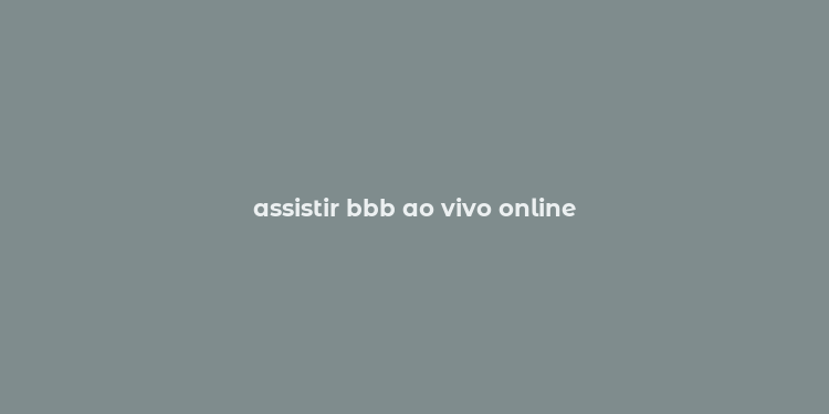 assistir bbb ao vivo online