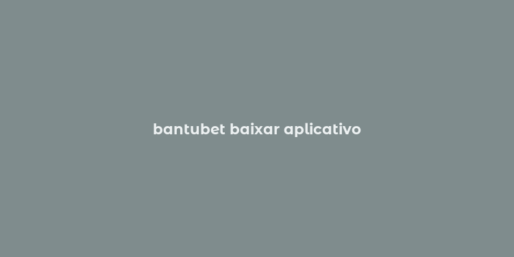 bantubet baixar aplicativo