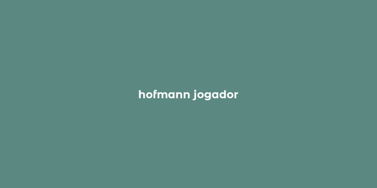 hofmann jogador