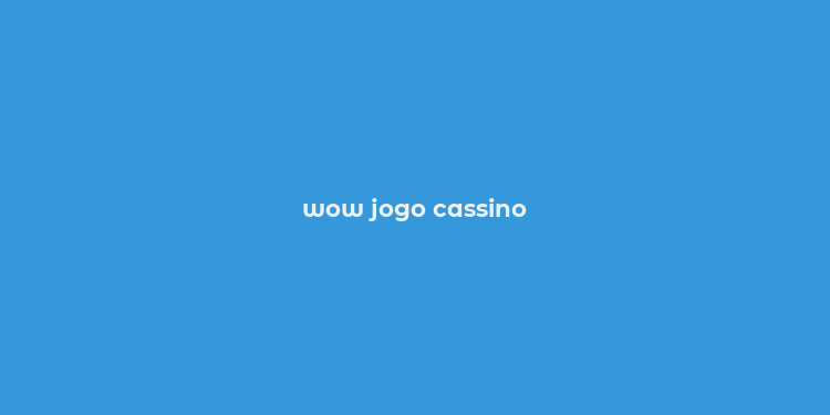 wow jogo cassino