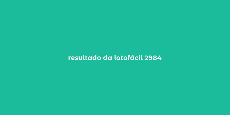 resultado da lotofácil 2984