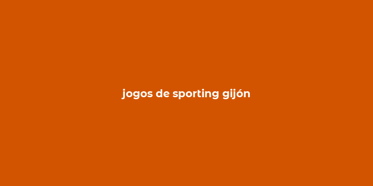 jogos de sporting gijón