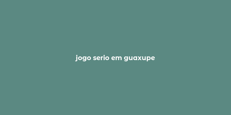 jogo serio em guaxupe