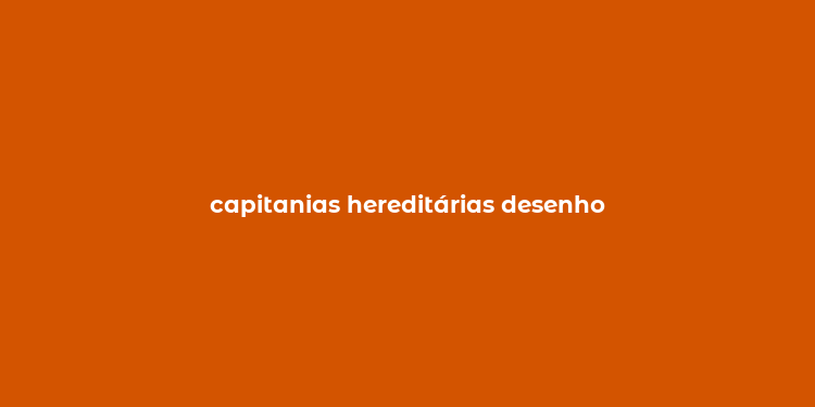 capitanias hereditárias desenho