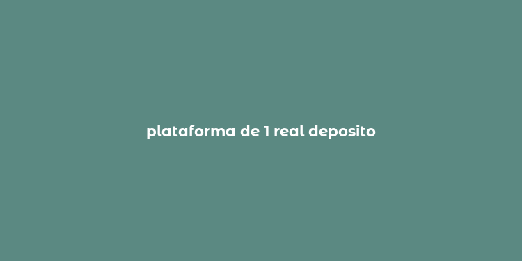 plataforma de 1 real deposito