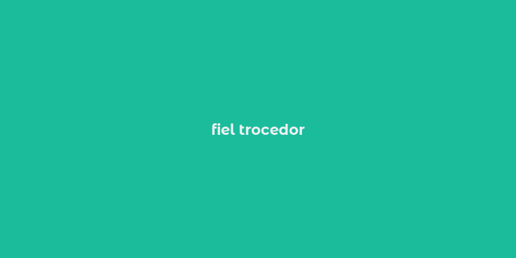 fiel trocedor