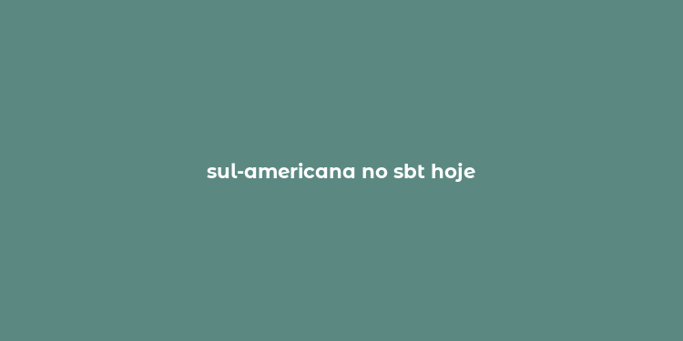 sul-americana no sbt hoje