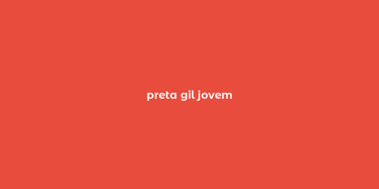 preta gil jovem