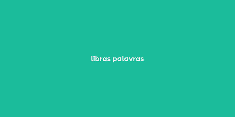 libras palavras