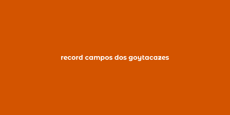 record campos dos goytacazes