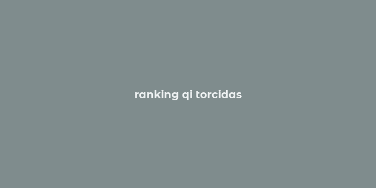 ranking qi torcidas