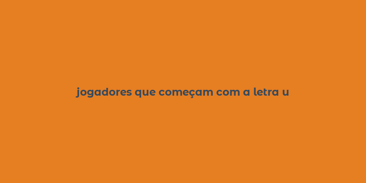 jogadores que começam com a letra u