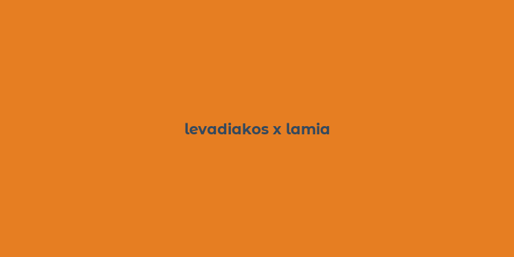 levadiakos x lamia