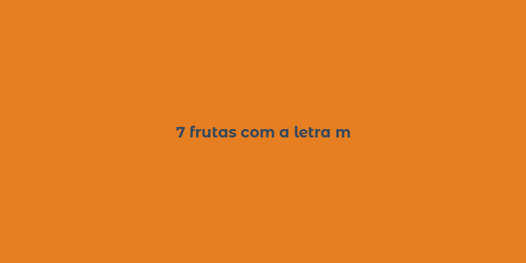 7 frutas com a letra m