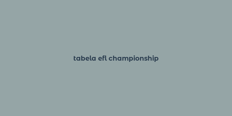 tabela efl championship