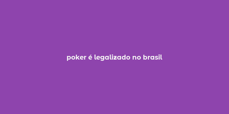 poker é legalizado no brasil