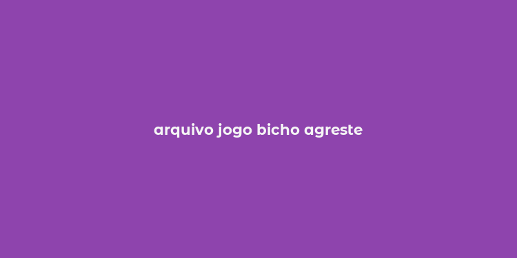 arquivo jogo bicho agreste