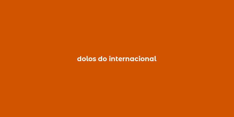 dolos do internacional