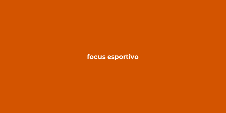 focus esportivo