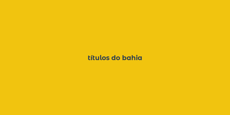 títulos do bahia