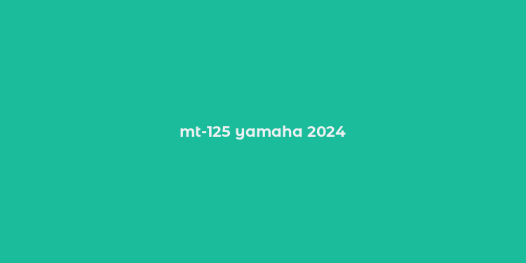 mt-125 yamaha 2024