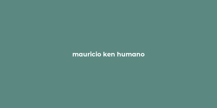 mauricio ken humano