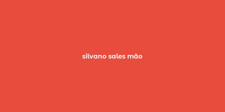 silvano sales mão