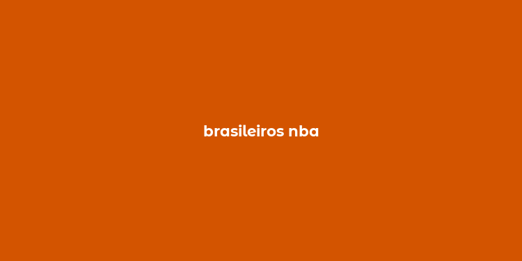 brasileiros nba