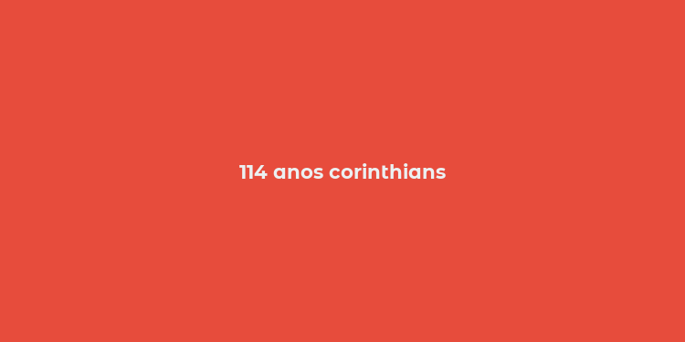 114 anos corinthians