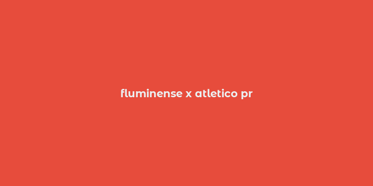 fluminense x atletico pr