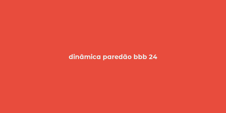 dinâmica paredão bbb 24