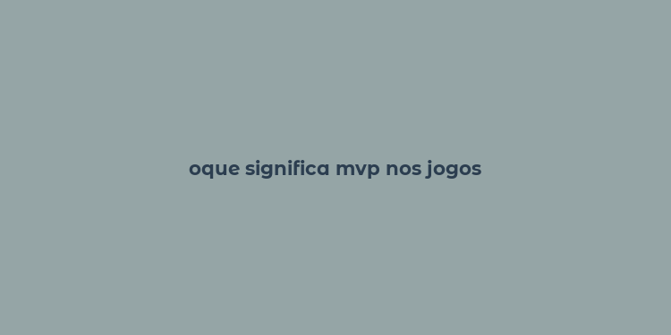 oque significa mvp nos jogos