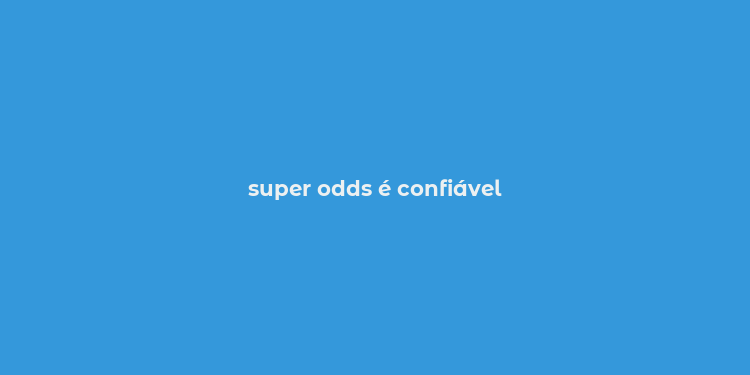 super odds é confiável