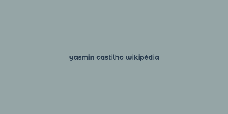 yasmin castilho wikipédia