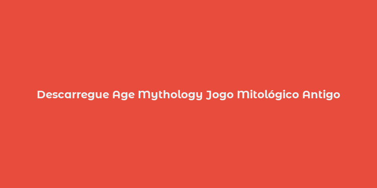 Descarregue Age Mythology Jogo Mitológico Antigo