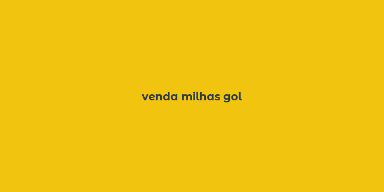 venda milhas gol