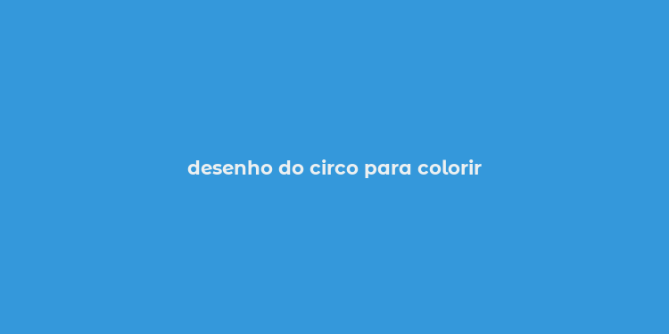 desenho do circo para colorir