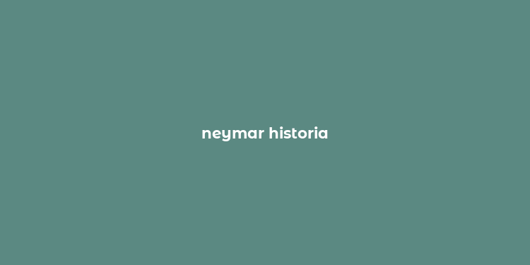 neymar historia