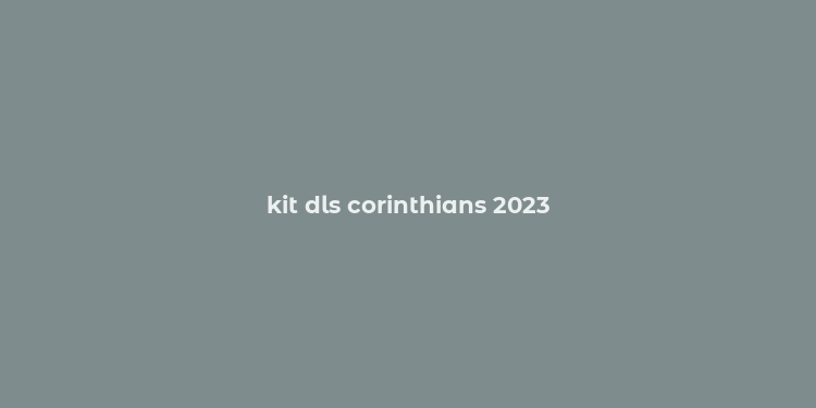 kit dls corinthians 2023